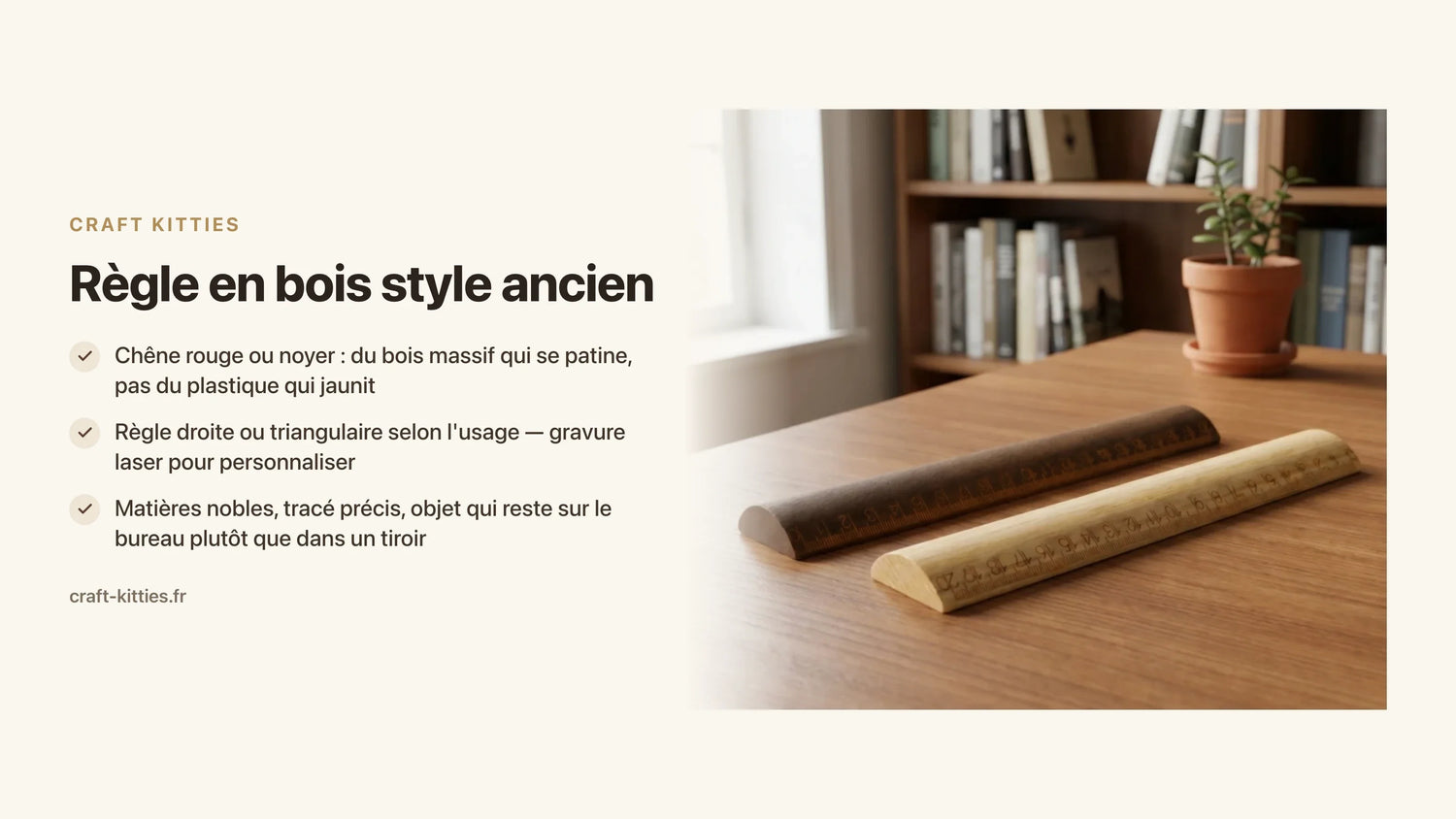 Règle en bois style ancien : authenticité et matières nobles — Craft Kitties